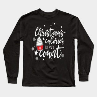 Christmas Calories don't count. Long Sleeve T-Shirt